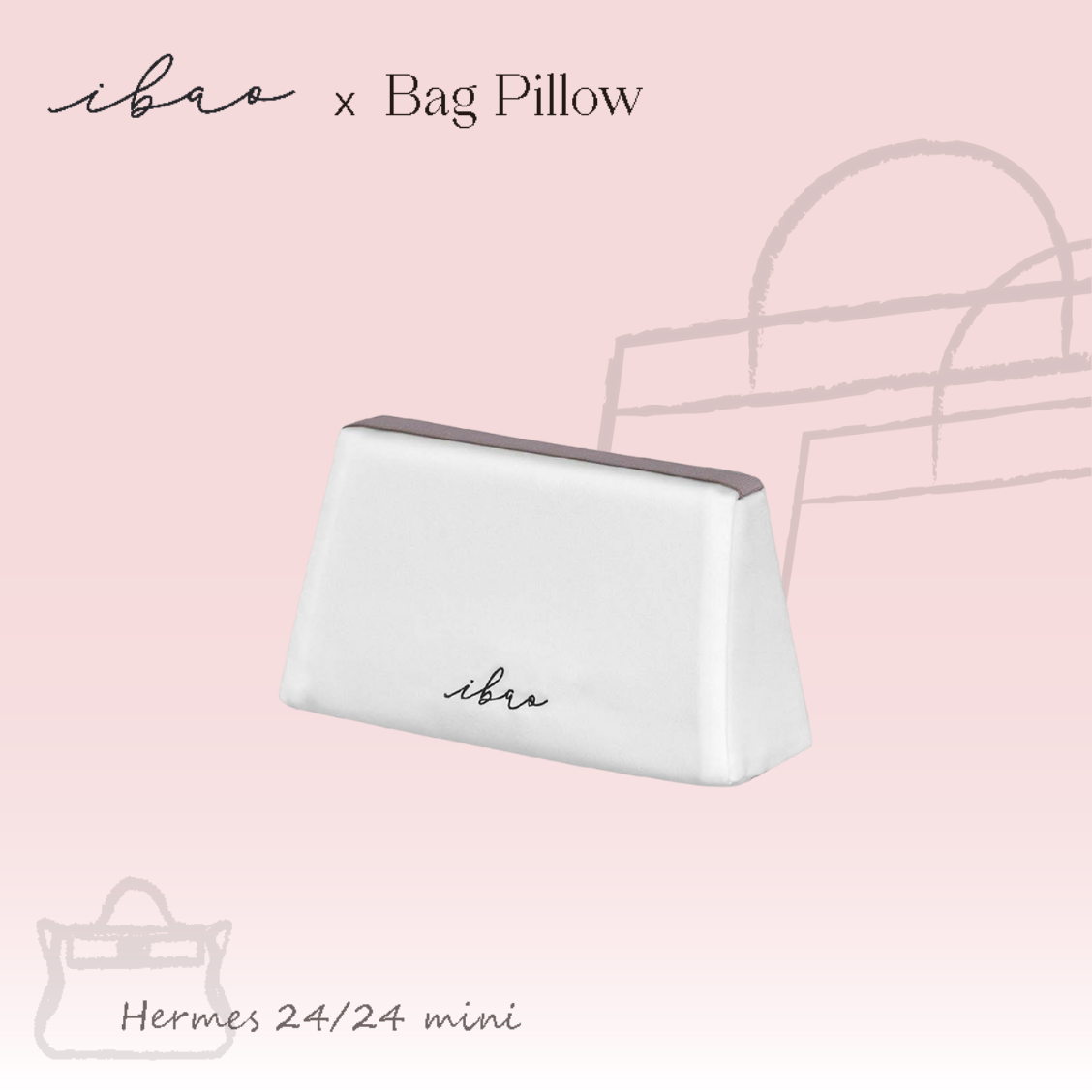ibao Bag Pillow | Exclusively for Hermès Mini 24/24