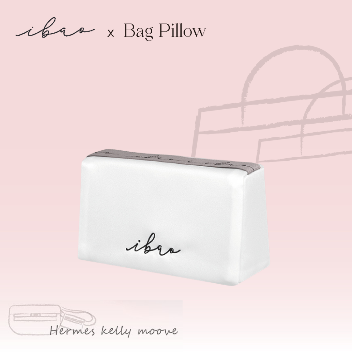 ibao Bag Pillow | Exclusively for Hermès Kelly Move