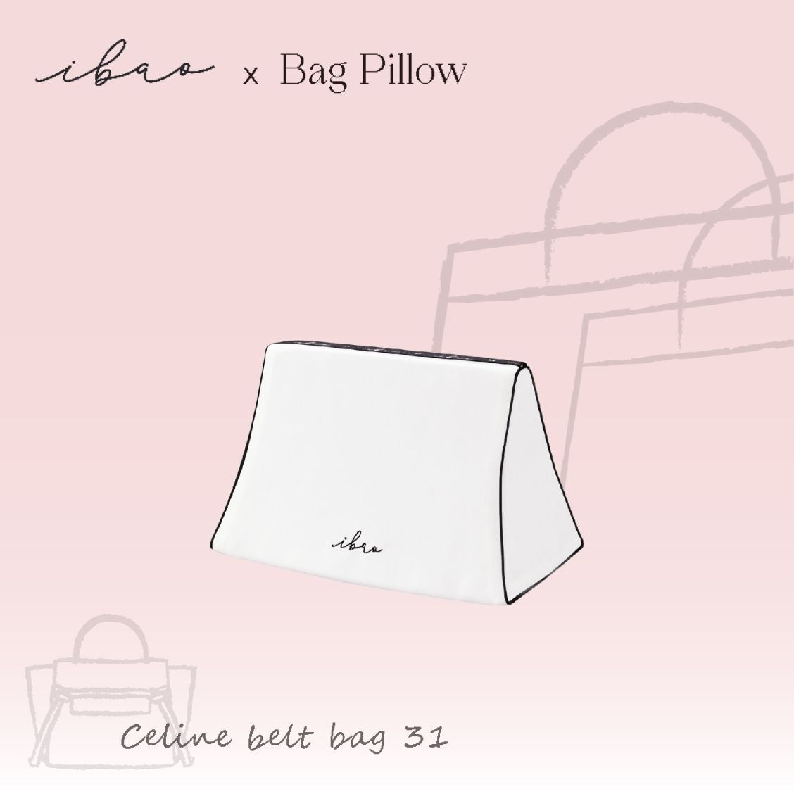 ibao Bag Pillow | For Celine Belt 31