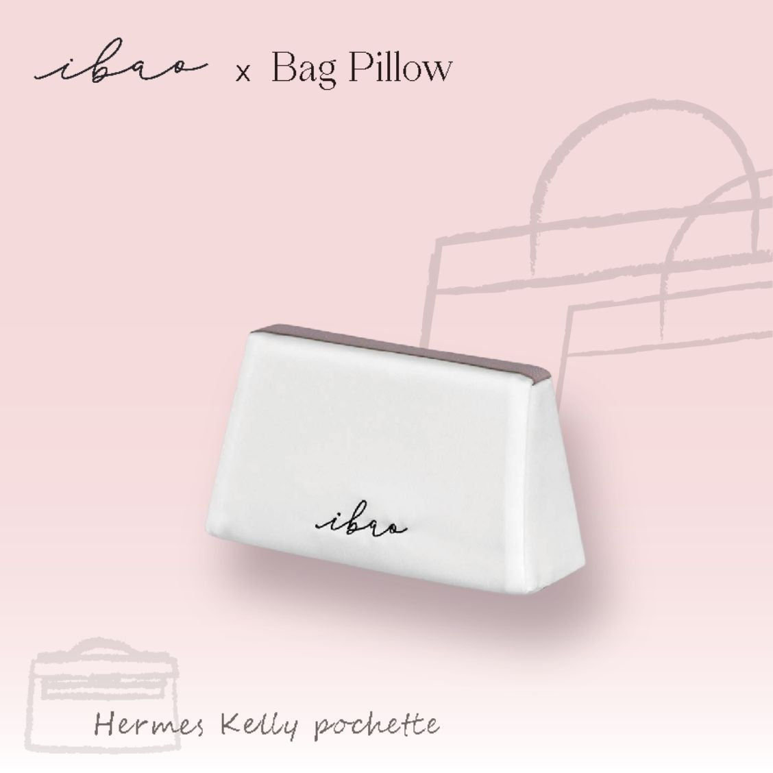 ibao Bag Pillow | Exclusively for Hermès Kelly Pochette