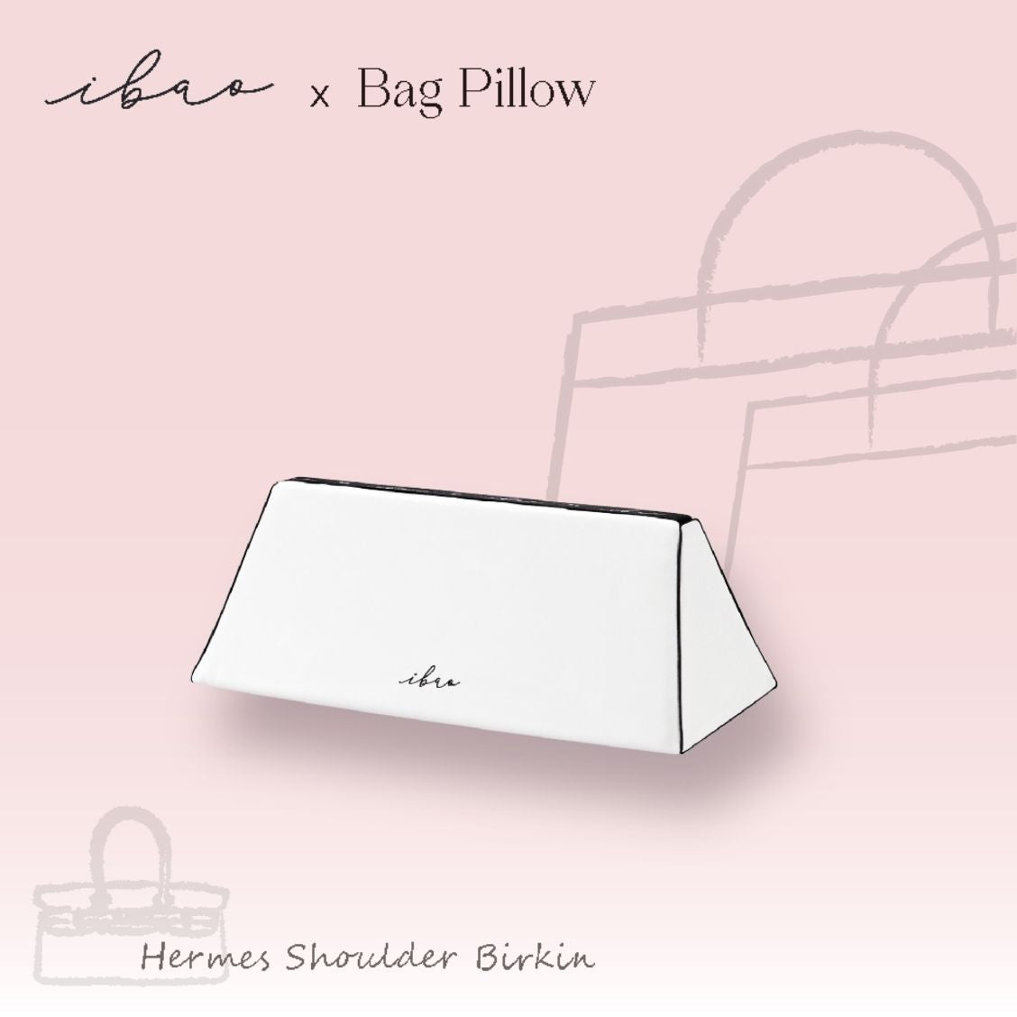 ibao Bag Pillow | Exclusively for Hermès Shoulder Birkin Bags